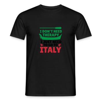 I Don’t Need Therapy I Just Need To Go To Italy - Männer T-Shirt - Schwarz - Vorne - AI Model Male 178 light (178cm)