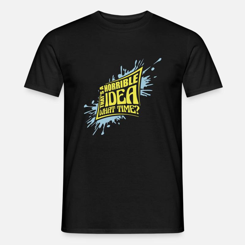 Thats a horrible Idea - Männer T-Shirt - Schwarz