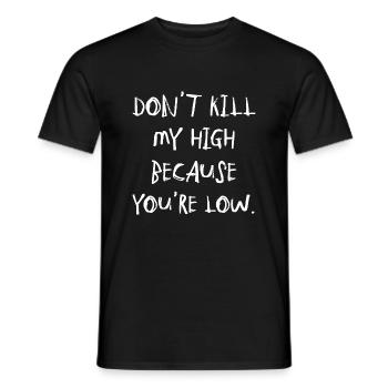 Cannabis Saying Writing High Weed Marijuana Weed - Men's T-Shirt - black - Front - AI Model Male 178 light (178cm)