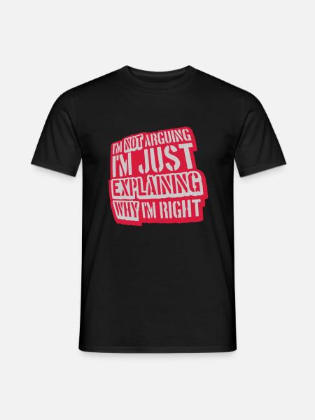 I m not arguing - Men's T-Shirt - black