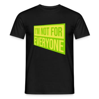 Im not for everyone - Men's T-Shirt - black - Front - AI Model Male 178 light (178cm)