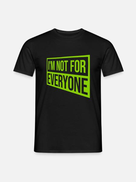 Im not for everyone - Men's T-Shirt - black