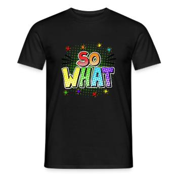 So what - Männer T-Shirt - Schwarz - Vorne - AI Model Male 178 light (178cm)