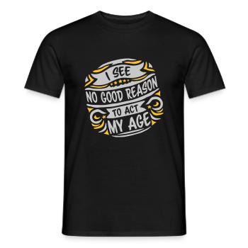 to act my age - Männer T-Shirt - Schwarz - Vorne - AI Model Male 178 light (178cm)