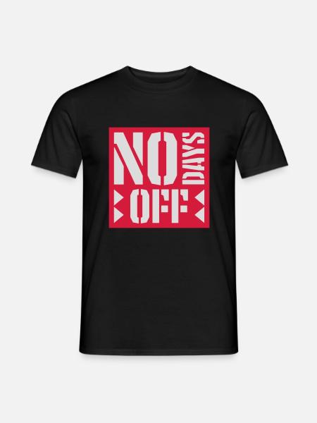 no days off quote - Men's T-Shirt - black