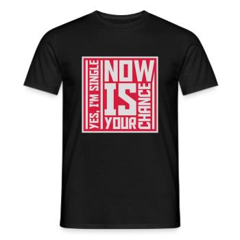 single now your chance - Männer T-Shirt - Schwarz - Vorne - AI Model Male 178 light (178cm)