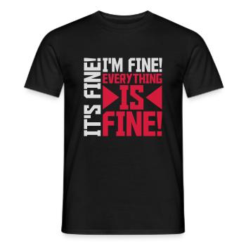 everything is fine quote - Men's T-Shirt - black - Front - AI Model Male 178 light (178cm)