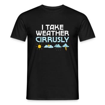 I Take Weather Cirrusly Meteorologist Meteorology - Men's T-Shirt - black - Front - AI Model Male 178 light (178cm)