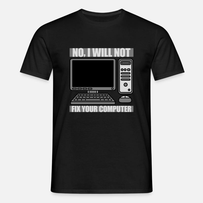 not fix your computer - Men's T-Shirt - black