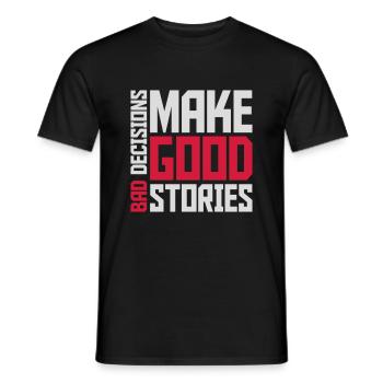 bad decisions great stories - Männer T-Shirt - Schwarz - Vorne - AI Model Male 178 light (178cm)