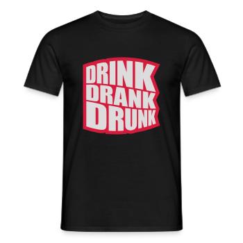 drink drank drunk Zitat - Männer T-Shirt - Schwarz - Vorne - AI Model Male 178 light (178cm)