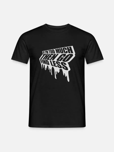 if im too much - Men's T-Shirt - black