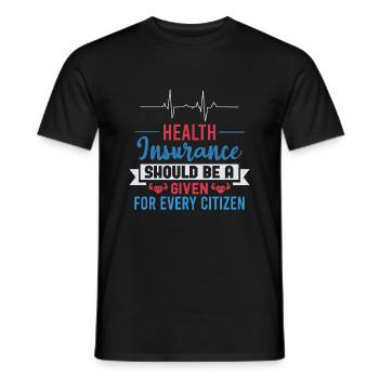 HEALTHY INSURANCE SHOULD BE A GIVEN FOR EVERY - Men's T-Shirt - black - Front - AI Model Male 178 light (178cm)
