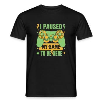 I Paused My Game To Be Here - Men's T-Shirt - black - Front - AI Model Male 178 light (178cm)