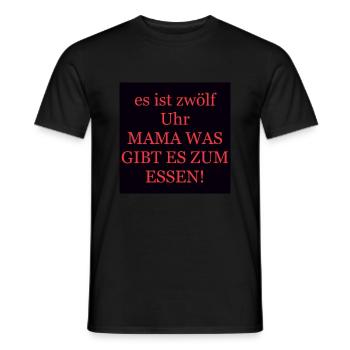 es ist zwölf Uhr MAMA WAS GIBT ES ZUM ESSEN! - Männer T-Shirt - Schwarz - Vorne - AI Model Male 178 light (178cm)