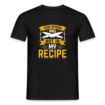 your opinion was not in my recipe - Men's T-Shirt - black - Front - AI Model Male 178 light (178cm)