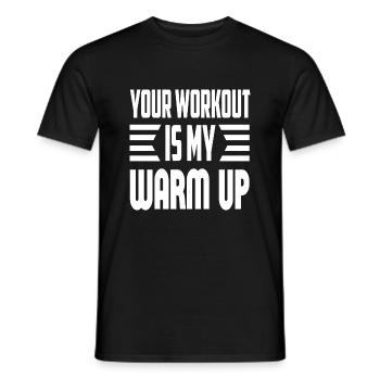 Your Workout Is My Warm Up - Männer T-Shirt - Schwarz - Vorne - AI Model Male 178 light (178cm)