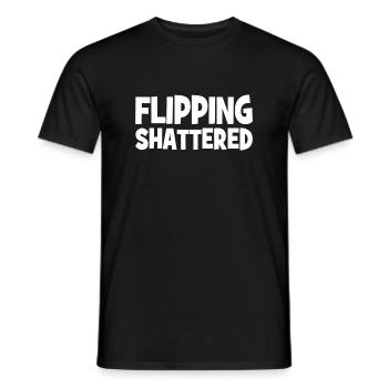 Flipping Shattered Slogan - Männer T-Shirt - Schwarz - Vorne - AI Model Male 178 light (178cm)