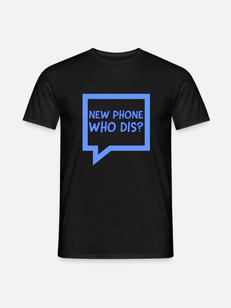 New Phone Who Dis - Men's T-Shirt - black
