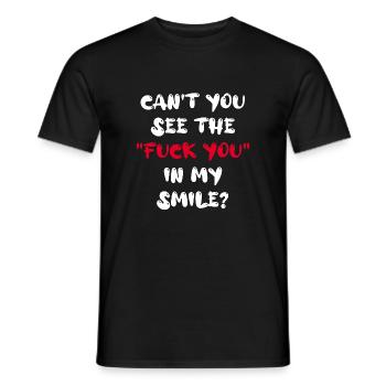 can't you see the "Fuck you" in my smile? - Men's T-Shirt - black - Front - AI Model Male 178 light (178cm)