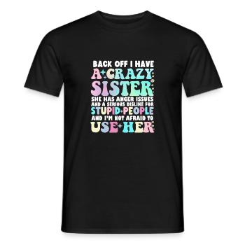 Back Off I Have A Crazy Sister - Men's T-Shirt - black - Front - AI Model Male 178 light (178cm)