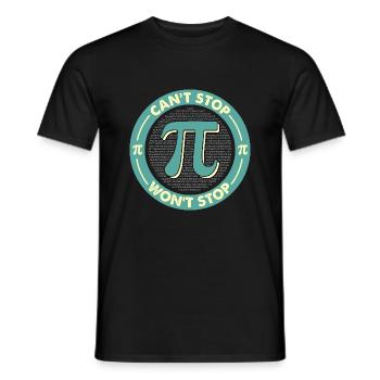 Can’t Stop Won’t Stop - Citation amusante de Pi Day - T-shirt homme - noir - Devant - AI Model Male 178 light (178cm)