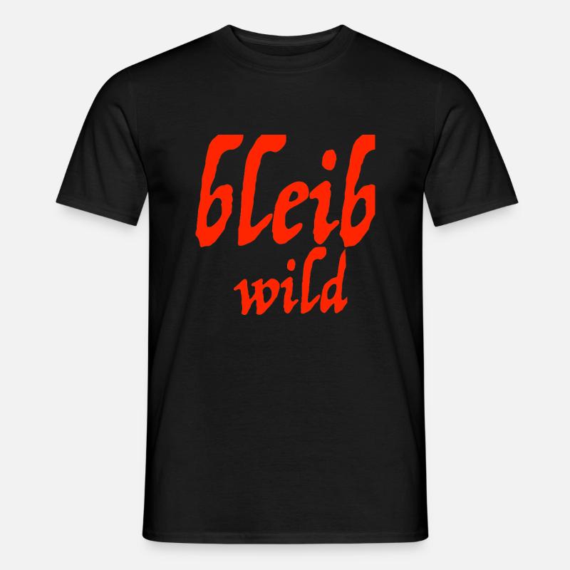 bleib wild - Männer T-Shirt - Schwarz