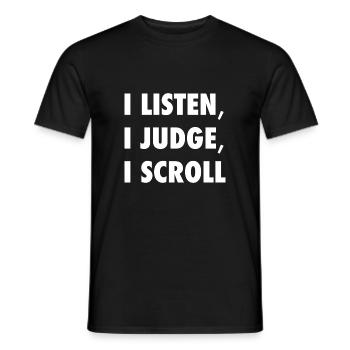 I Listen I Judge I Scroll Funny Sarcastic Quote -W - Men's T-Shirt - black - Front - AI Model Male 178 light (178cm)