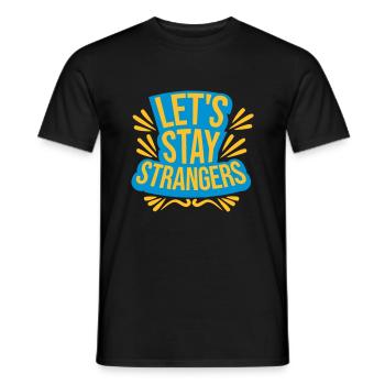 lets stay strangers quote - Men's T-Shirt - black - Front - AI Model Male 178 light (178cm)