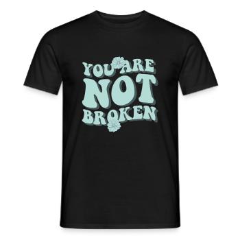 Ganz und stark - You Are Not Broken - Männer T-Shirt - Schwarz - Vorne - AI Model Male 178 light (178cm)