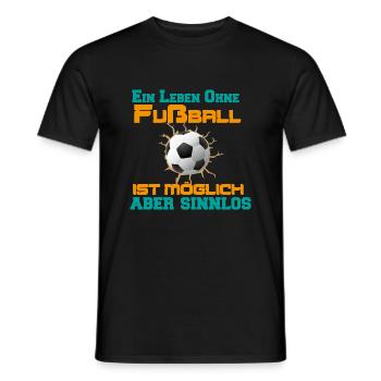 Ein Leben Ohne Fußball ist möglich aber sinnlos - Männer T-Shirt - Schwarz - Vorne - AI Model Male 178 light (178cm)