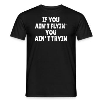 ROCK CLIMBING : If you ain't flyin' - Männer T-Shirt - Schwarz - Vorne - AI Model Male 178 light (178cm)