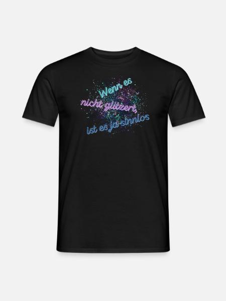 Wenn es nicht glitzert ist es ja sinnlos - Männer T-Shirt - Schwarz