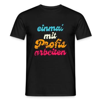 Einmal mit Profis arbeiten - Männer T-Shirt - Schwarz - Vorne - AI Model Male 178 light (178cm)