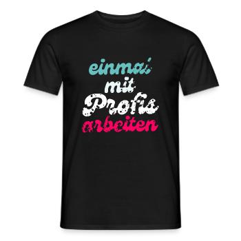 Einmal mit Profis arbeiten - Männer T-Shirt - Schwarz - Vorne - AI Model Male 178 light (178cm)