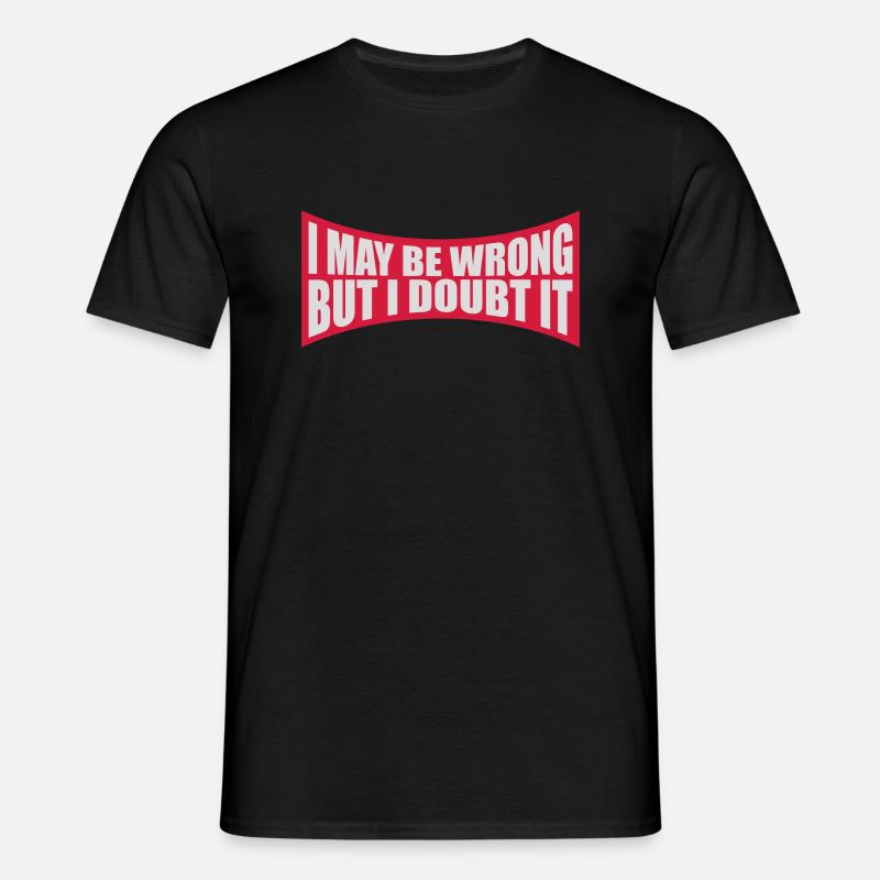 I may be wrong - Men's T-Shirt - black