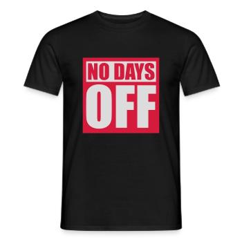 no days off quote - Men's T-Shirt - black - Front - AI Model Male 178 light (178cm)