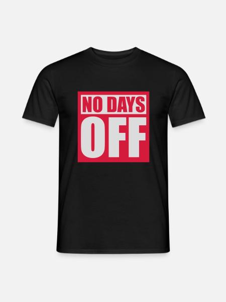 no days off quote - Men's T-Shirt - black