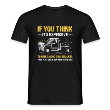Si vous pensez qu’il est coûteux d’embaucher un bon remorquage - T-shirt homme - noir - Devant - AI Model Male 178 light (178cm)