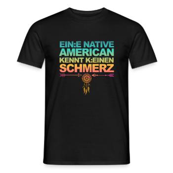 Satire & Ironie: Ein Indianer kennt keinen Schmerz - Männer T-Shirt - Schwarz - Vorne - AI Model Male 178 light (178cm)