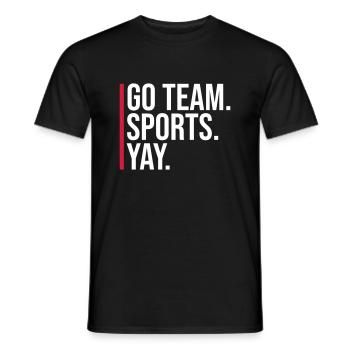 Go Team Sports Yay Lustiger Sport Fan Witz Spruch - Männer T-Shirt - Schwarz - Vorne - AI Model Male 178 light (178cm)
