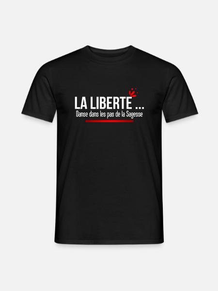 LA LIBERTE danse dans les pas de la Sagesse. Quote - T-shirt homme - noir
