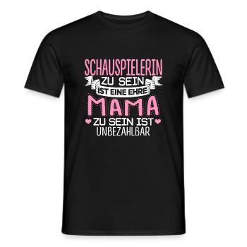 SCHAUSPIELERIN - Mama sein ist unbezahlbar - Männer T-Shirt - Schwarz - Vorne - AI Model Male 178 light (178cm)