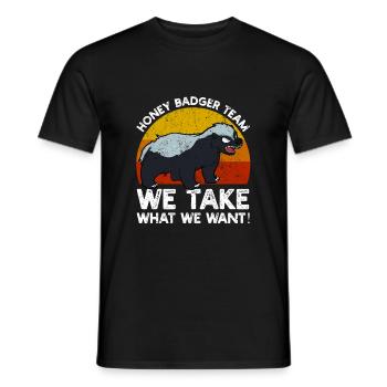 Honey Badger Team Nous prenons ce que nous voulons - T-shirt homme - noir - Devant - AI Model Male 178 light (178cm)