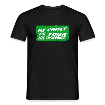 coffee - My coffee is your life insurance - Men's T-Shirt - black - Front - AI Model Male 178 light (178cm)
