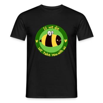 If we die we take you with us - bee - Men's T-Shirt - black - Front - AI Model Male 178 light (178cm)