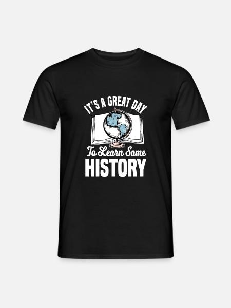 It's A Great Day To Learn Some History - Männer T-Shirt - Schwarz