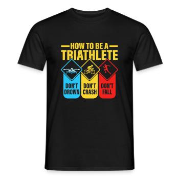 How To Be A Triathlete Swim Cycle Run Triathlon - Men's T-Shirt - black - Front - AI Model Male 178 light (178cm)