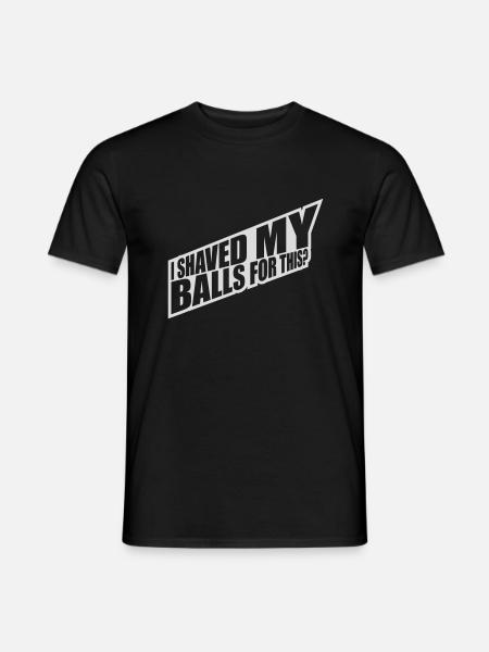 I shaved my balls - Men's T-Shirt - black