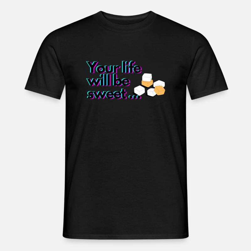 Dein Leben wird süß sein - Männer T-Shirt - Schwarz